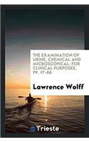 The Examination of Urine, Chemical and Microscopical: For Clinical Purposes, Pp. 17-66