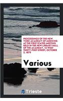 Proceedings of the New York Academy of Medicine: At the First Stated Meeting Held in the New library hall of the academy, 12 west thirty-first street,