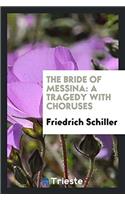 THE BRIDE OF MESSINA: A TRAGEDY WITH CHO
