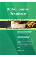 Digital Consumer Experiences A Complete Guide - 2019 Edition