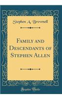 Family and Descendants of Stephen Allen (Classic Reprint)