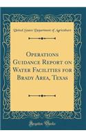 Operations Guidance Report on Water Facilities for Brady Area, Texas (Classic Reprint)