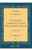 Allgemeines Landrecht für die Preussischen Staaten, Vol. 1: Zweiter Theil (Classic Reprint)