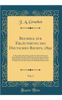 BeitrÃ¤ge Zur ErlÃ¤uterung Des Deutschen Rechts, 1892, Vol. 1: In Besonderer Beziehung Auf Das PreuÃ?ische Recht Mit EinschluÃ? Des Handels-Und Wechselrechts; Entwurf Eines BÃ¼rgerlichen Gesetzbuchs FÃ¼r Das Deutsche Reich; Zweite Lesung; Nach Den