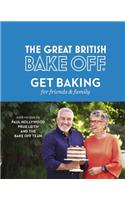 The Great British Bake Off: Get Baking for Friends and Family