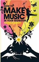How to Make Music in Your Bedroom
