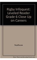 Close Up on Careers: Leveled Reader Grade 6(Rigby Infoquest)