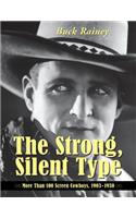 The Strong, Silent Type: Over 100 Screen Cowboys, 1903-1930