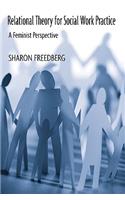 Relational Theory for Social Work Practice: A Feminist Perspective