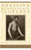 Dressing Renaissance Florence: Families, Fortunes, and Fine Clothing