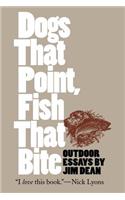 Dogs That Point, Fish That Bite