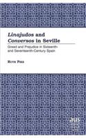 Linajudos and Conversos in Seville: Greed and Prejudice in Sixteenth- and Seventeenth-Century Spain / Ruth Pike.(195 American University Studies, Series 9: History)