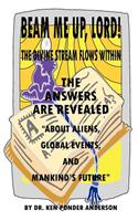 The Answers Are Revealed about Aliens, Global Events, and Mankind's Future