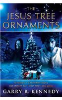 The Jesus Tree Ornaments: A Father's Christmas Story Not Meant for Little Boys and Girls