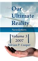 The Our Ultimate Reality Newsletters, Volume 3, 2007