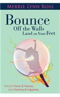 Bounce Off the Walls Land on Your Feet