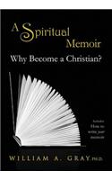 Why Become a Christian? A Spiritual Memoir