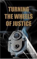 Turning the Wheels of Justice