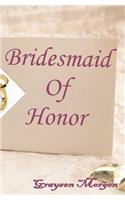 Bridesmaid of Honor