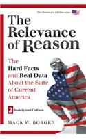 The Relevance of Reason: The Hard Facts and Real Data about the State of Current America: Society and Culture