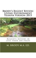 Brody's Regent Review: Living Environment Yeshiva Version 2015: Regents Review in Less Than 100 Pages