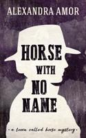 Horse with No Name: A Town Called Horse Mystery