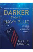 Darker Than Navy Blue: A Sailor's Memoir of Tragedy and Healing