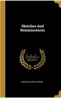 Sketches And Reminiscences