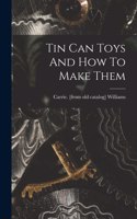 Tin Can Toys And How To Make Them