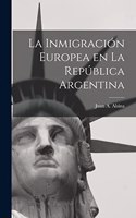 Inmigración Europea en la República Argentina