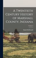 Twentieth Century History of Marshall County, Indiana; Volume 2