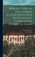 Memorie Storiche Degli Uomini Illustri Della Città di Giovinazzo. Compilate da Giuseppe De Ninno