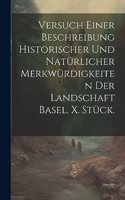 Versuch einer Beschreibung historischer und natürlicher Merkwürdigkeiten der Landschaft Basel. X. Stück.