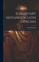 Elementary (Advanced) Latin Exercises