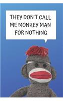 They Don't Call Me Monkey Man Blank Lined Notebook Journal