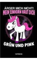 Ärgere mich nicht! Mein Einhorn haut dich grün und pink Notebook
