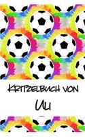 Kritzelbuch von Uli: Kritzel- und Malbuch mit leeren Seiten für deinen personalisierten Vornamen