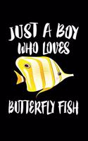 Just A Boy Who Loves Butterfly Fish: Animal Nature Collection