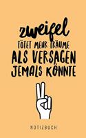 Zweifel Tötet Mehr Träume ALS Versagen Jemals Könnte Notizbuch