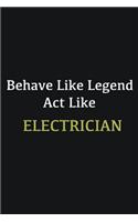 Behave like Legend Act Like Electrician: Writing careers journals and notebook. A way towards enhancement