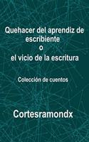 Quehacer del aprendiz de escribiente o el vicio de la escritura