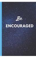 Be Encouraged
