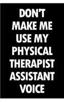 Don't Make Me Use My Physical Therapist Assistant Voice