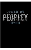 It's Way Too Peopley Outside