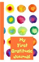 My First Gratitude Journal: The Ultimate Gratitude Reflection Journal: This is a 6X9 101 Pages of Prompted Fill In Your Own Daily Journey Progress. Makes a Great Gift For Anyon