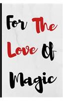For The Love Of Magic: Notebook 120 Lined Pages Paperback Notepad / Journal