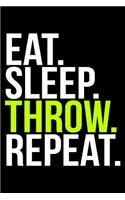 Eat. Sleep. Throw. Repeat.