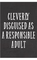 Cleverly Disguised as a Responsible Adult: A (Not) Safe For Work Journal