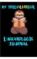 My Philoslothical Luckandlogic Journal: Blank Lined Notebook Journal Gift Idea For (Lazy) Sloth Spirit Animal Lovers