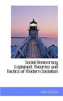 Social Democracy Explained: Theories and Tactics of Modern Socialism